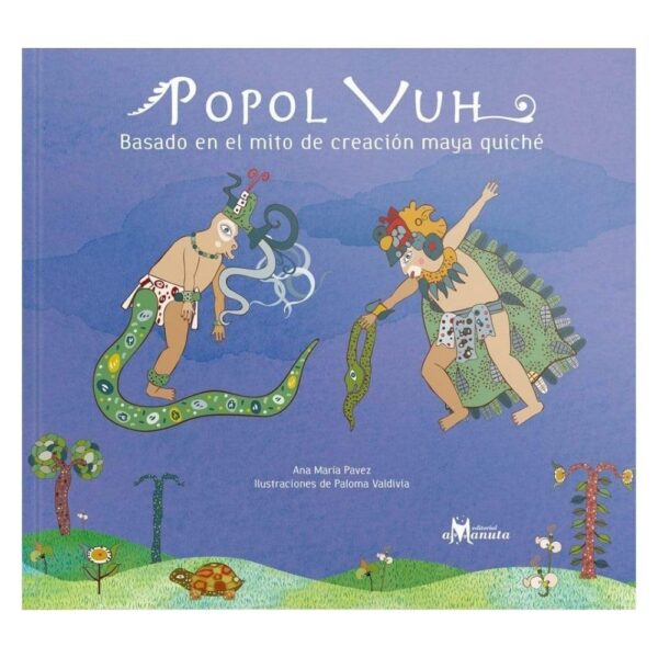 Popol Vuh: Basado en el mito de creación maya quiché